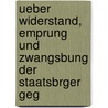 Ueber Widerstand, Emprung Und Zwangsbung Der Staatsbrger Geg door Friedrich Wilhelm August Murhard