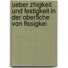 Ueber Zhigkeit Und Festigkeit in Der Oberflche Von Flssigkei by Karl Schütt