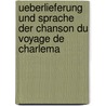 Ueberlieferung Und Sprache Der Chanson Du Voyage de Charlema by Eduard Koschwitz