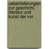 Ueberlieferungen Zur Geschicht, Literatur Und Kunst Der Vor door Friedrich Adolf Ebert