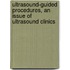 Ultrasound-Guided Procedures, An Issue Of Ultrasound Clinics