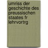 Umriss Der Geschichte Des Preussischen Staates Fr Lehrvortrg door Karl Heinrich Ludwig P�Litz