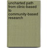 Uncharted Path From Clinic-Based To Community-Based Research by Bonita Stanton