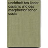 Unchtheit Des Lieder Ossian's Und Des MacPherson'Schen Ossia by Thrse Albertine L. Robinson