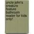Uncle John's Creature Feature Bathroom Reader for Kids Only!