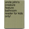 Uncle John's Creature Feature Bathroom Reader for Kids Only! door Bathroom Readers' Institute
