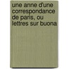 Une Anne D'Une Correspondance de Paris, Ou Lettres Sur Buona by Courier De Londres
