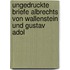 Ungedruckte Briefe Albrechts Von Wallenstein Und Gustav Adol