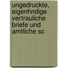 Ungedruckte, Eigenhndige Vertrauliche Briefe Und Amtliche Sc door Albrecht Wenzel Eusebiu Von Wallenstein
