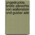 Ungedruckte. Briefe Albrechts Von Wallenstein Und Gustav Ado