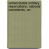 United States Military Reservations, National Cemeteries, an door United States. Army.