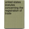 United States Statutes Concerning the Registration of Trade by United States