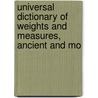 Universal Dictionary of Weights and Measures, Ancient and Mo door Professor J. H Alexander