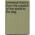 Universal History, from the Creation of the World to the Beg