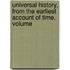 Universal History, from the Earliest Account of Time, Volume