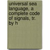 Universal Sea Language, a Complete Code of Signals, Tr. by H door Levin Joergen Rohde