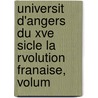 Universit D'Angers Du Xve Sicle La Rvolution Franaise, Volum door Louis De Lens