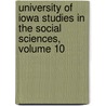 University Of Iowa Studies In The Social Sciences, Volume 10 by Unknown
