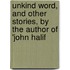 Unkind Word, and Other Stories, by the Author of 'john Halif