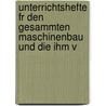 Unterrichtshefte Fr Den Gesammten Maschinenbau Und Die Ihm V by Carl Georg Weitzel