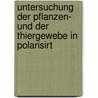 Untersuchung Der Pflanzen- Und Der Thiergewebe in Polarisirt by Gabriel Valentin