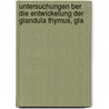 Untersuchungen Ber Die Entwickelung Der Glandula Thymus, Gla by Ludwig Stieda