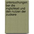 Untersuchungen Ber Die Mglichkeit Und Den Nutzen Der Zuckere
