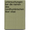 Untersuchungen Ber Die Namen Des Nordhumbrischen Liber Vitae door Hermann Hellwig