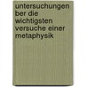 Untersuchungen Ber Die Wichtigsten Versuche Einer Metaphysik by Gustav Adolf Nessler