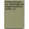Untersuchungen Zur Erbenfolge Der Ostgermanishcen Rechte, Vo by Julius Ficker