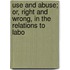 Use and Abuse; Or, Right and Wrong, in the Relations to Labo