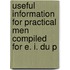 Useful Information for Practical Men Compiled for E. I. Du P