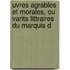 Uvres Agrables Et Morales, Ou Varits Littraires Du Marquis d