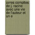 Uvres Compltes de J. Racine Avec Une Vie de L'Auteur Et Un E