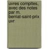 Uvres Compltes, Avec Des Notes Par M. Berriat-Saint-Prix Uvr by Nicolas Boileau-Despr a