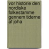 Vor Historie Den Nordiske Folkestamme Gennem Tiderne Af Joha door Peter Munch