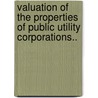 Valuation of the Properties of Public Utility Corporations.. door Charles Gobrecht-Darrach