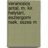 Verancsics Antal, M. Kir. Helytart, Esztergomi Rsek, Sszes M door Antal Verancsics