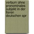 Verbum Ohne Pronominales Subjekt in Der Lteren Deutschen Spr