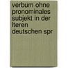 Verbum Ohne Pronominales Subjekt in Der Lteren Deutschen Spr door Karl Held