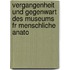 Vergangenheit Und Gegenwart Des Museums Fr Menschliche Anato