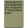 Vergangenheit Und Gegenwart Des Museums Fr Menschliche Anato door Joseph Hyrtl