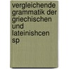 Vergleichende Grammatik Der Griechischen Und Lateinishcen Sp by Leo Meyer