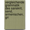 Vergleichende Grammatik Des Sanskrit, Send, Armenischen, Gri door Franz Bopp