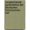 Vergleichende Sprachlehre Der Deutschen, Franzsischen, Itali door Johann Giger