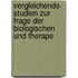 Vergleichende Studien Zur Frage Der Biologischen Und Therape