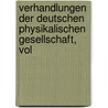 Verhandlungen Der Deutschen Physikalischen Gesellschaft, Vol door Deutsche Physik