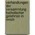 Verhandlungen Der Versammlung Katholischer Gelehrten in Mnch