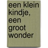Een klein kindje, een groot wonder