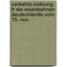 Verkehrs-Ordnung Fr Die Eisenbahnen Deutschlands Vom 15. Nov by Georg Eger